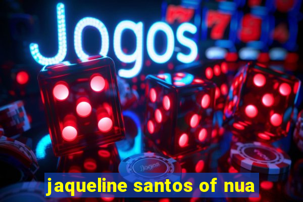 jaqueline santos of nua